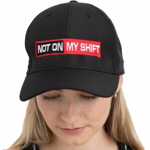 Not On My Shift Cap Front